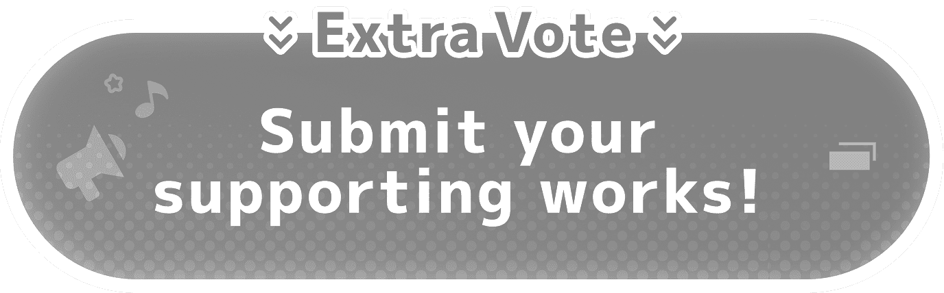 Extra Vote: Submit your supporting works!