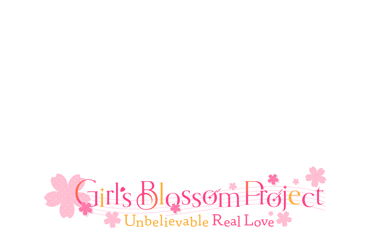Girl's Blossom Project -Unbelievable Real Love-

